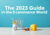 E-Ticaret Dünyasında Başarı için 2023 Rehberi The 2023 Guide to Success in the E-Commerce World