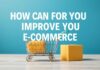 E-Ticaret Deneyiminizi Nasıl Geliştirebilirsiniz? How Can You Improve Your E-Commerce Experience?