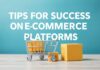 E-Ticaret Platformlarında Başarıya Gidilmesi İçin İpuçları Tips for Success on E-Commerce Platforms