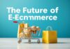 E-Ticaretin Geleceği: Online Alışverişin Artan Popülerliği ve İpuçları The Future of E-Commerce: The Rising Popularity of Online Shopping and Tips