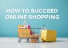 Çevrimiçi Alışverişte Başarıya Nasıl Kavuşulur: İpuçları ve Öneriler How to Succeed in Online Shopping: Tips and Recommendations